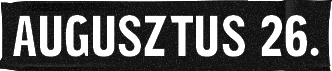 Augusztus 26.